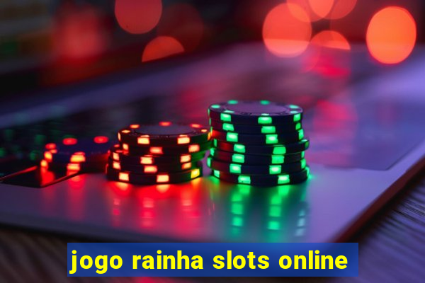 jogo rainha slots online